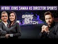 'Game Set Match' Exclusive with Sawera Pasha and Shahid Afridi - Samaa TV