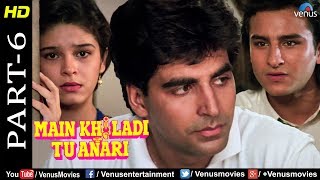 Main Khiladi Tu Anari Part -6 |Akshay, Rajeshwari & Saif Ali Khan|Bollywood Romantic Movie Scenes