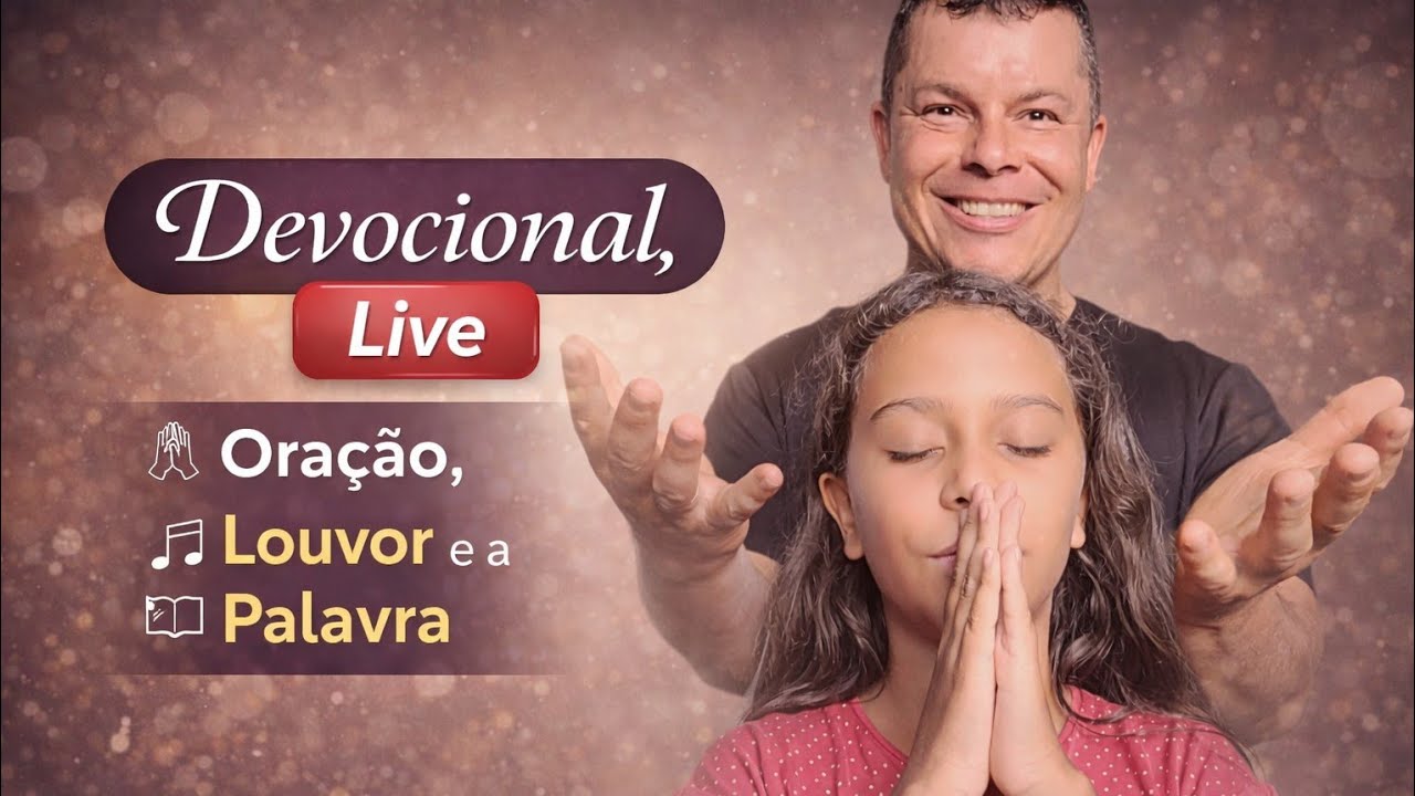 Devocional de Oração, Louvor e a Palavra  Deus! Série: Tu és meu Filho Amado em ti eu me Alegro Lc 3