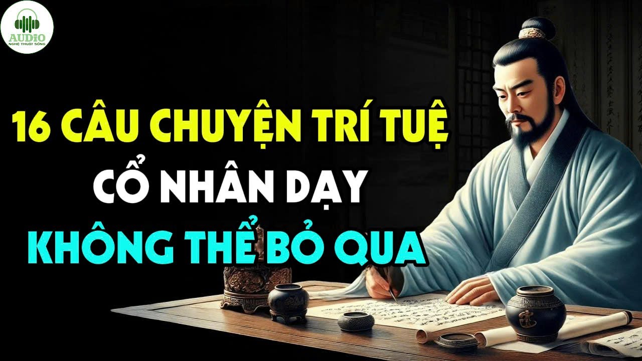 Lời Cổ Nhân Dạy: 16 Câu Chuyện Trí Tuệ Cổ Nhân Dạy Không Thể Bỏ Qua Để ...