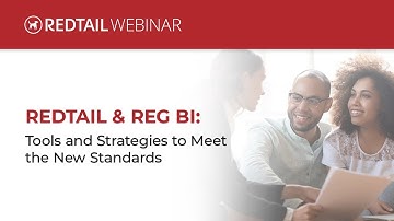 Redtail & Reg BI: Tools and Strategies to Meet the New Standards
