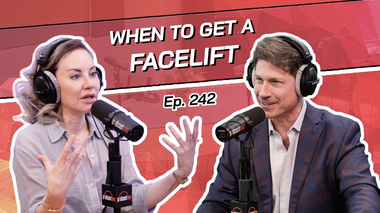 Ep. 242 - When To Get A Facelift | The Beverly Hills Plastic Surgery Podcast