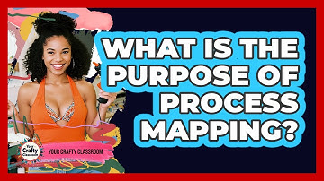 What Is The Purpose Of Process Mapping?