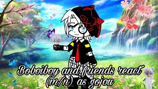 Boboiboy and friends react (m/n) as gojou|| lazy :)