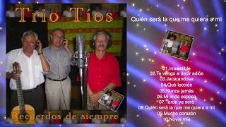 Quién será la que me quiera a mí -Trio Tíos-