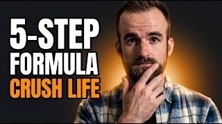 The Five Step Formula Needed to Crush Life