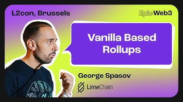 Vanilla Based Rollups by George Spasov, LimeChain | L2con Brussels