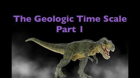 Geologic Time Scale Part 1 (Page #8 ESRT)