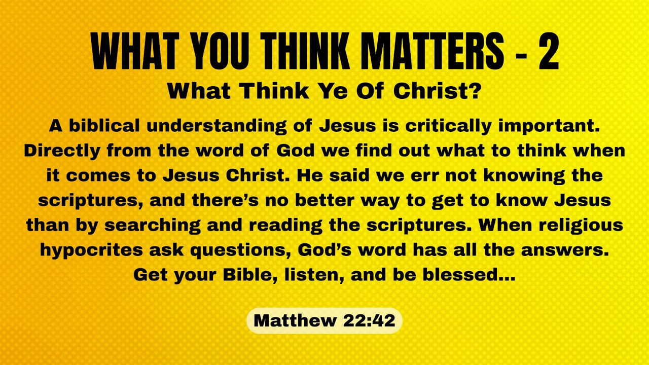 That's The Truth! - WHAT YOU THINK MATTERS - 2 - Matthew 22:42 - What ...