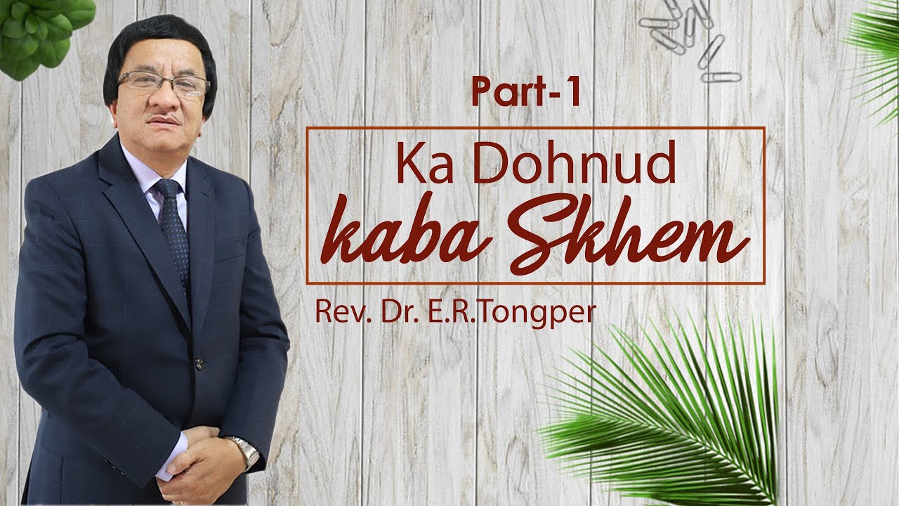 Part-1 || KA DOHNUD KABA SKHEM -- SALM - 108:1 || Rev. Dr. E.R.Tongper || 14.02.21 || Shillong