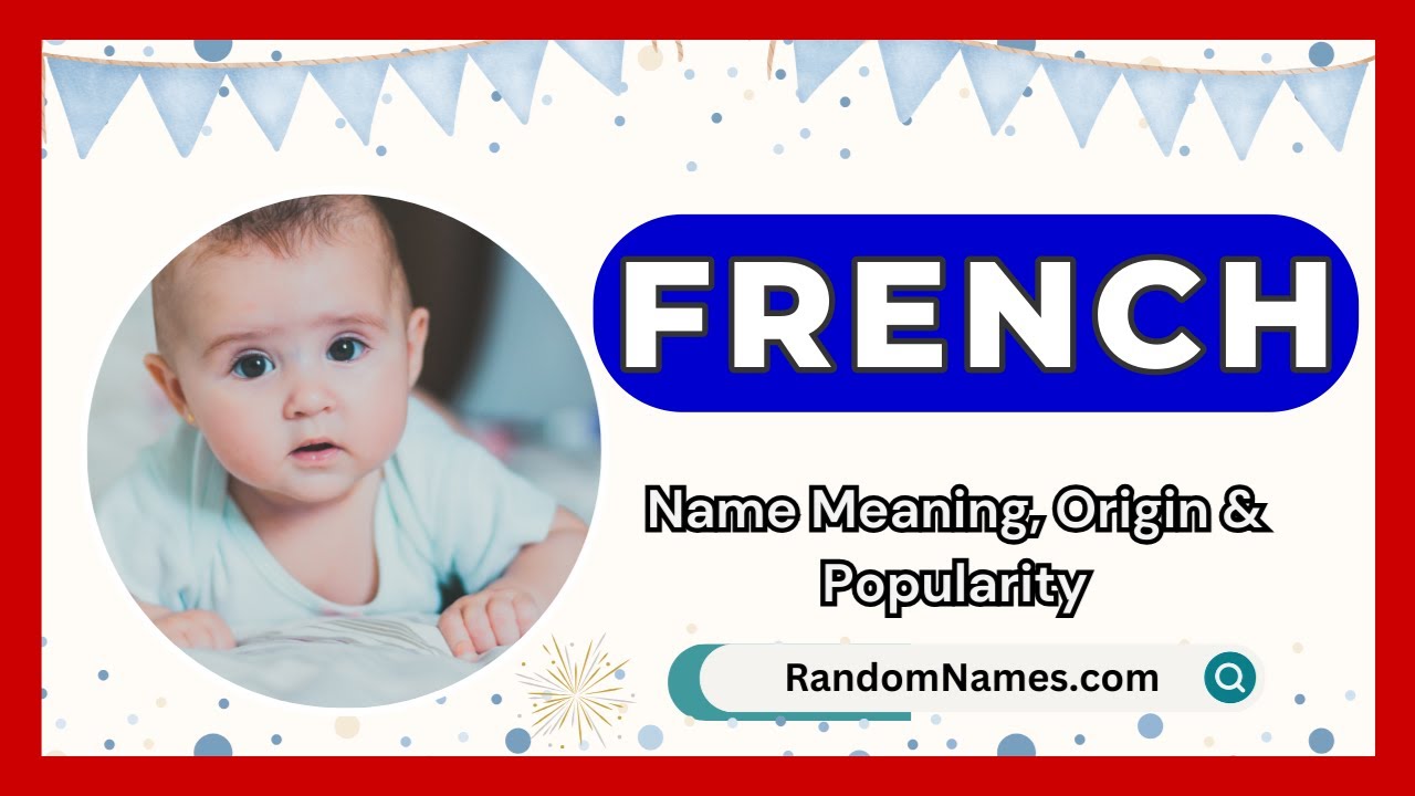 French - Baby Boy Name Meaning, Origin & Popularity - RandomNames.com