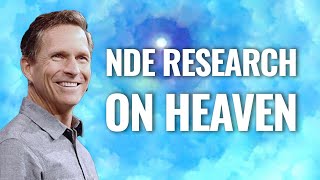 63 - Researching HEAVEN through Near Death Experiences