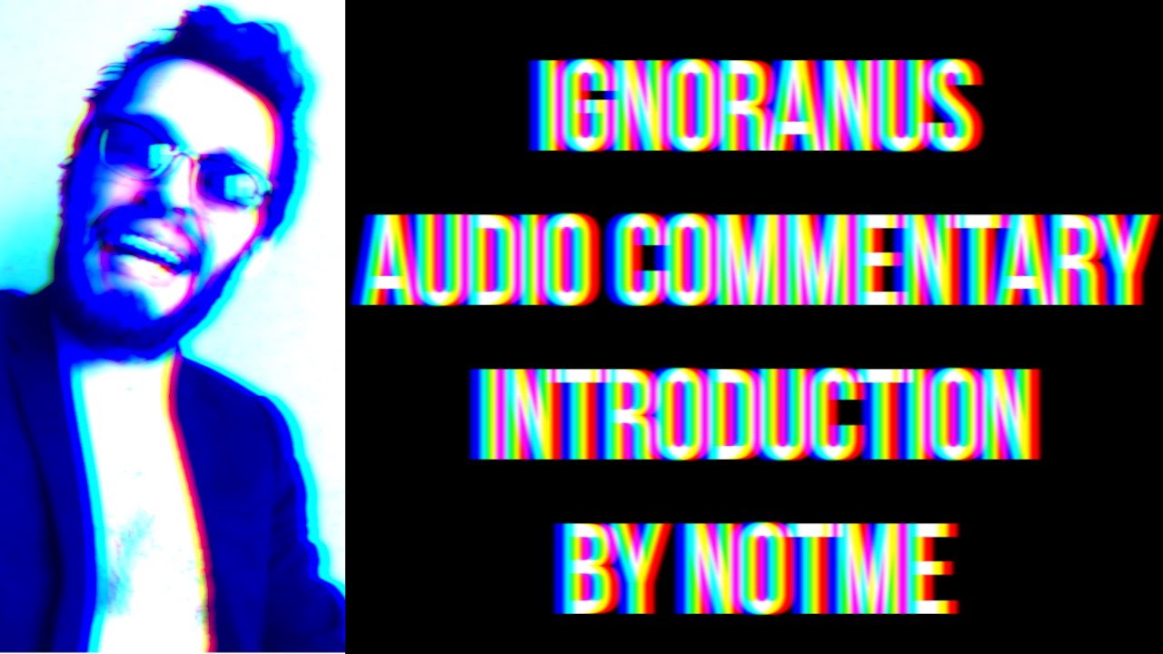 Ignoranus Audio Commentary Introduction