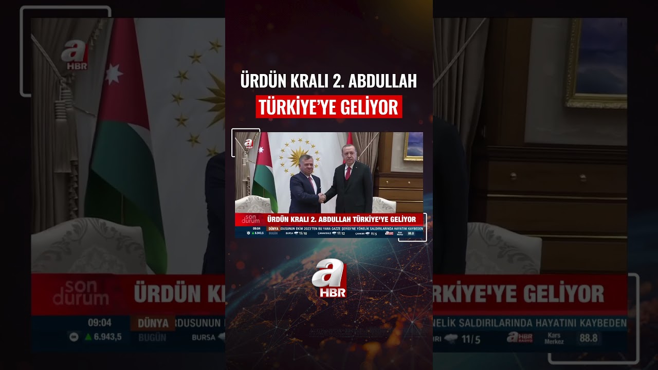 Ürdün Kralı 2. Abdullah, Başkan Erdoğan'ın Davetiyle Türkiye Geliyor 