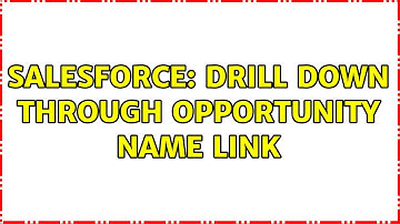 Salesforce: Drill Down Through Opportunity Name Link