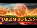 Jardim do Éden | O que a Cabalá nos revela sobre o Eden?