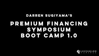 Premium Financing Boot Camp 1.0 (The Good, Bad, & Ugly)