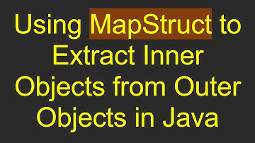 Using MapStruct to Extract Inner Objects from Outer Objects in Java