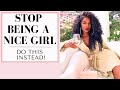 How to stop being too nice  10 easy changes  nice girls finish last pt 2