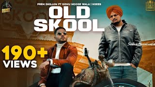 old skool (full song) by sidhu moose wala+Prem dhillon 190m+ views #sidhumoosewala #moosetape #rip