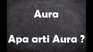 Apa arti kata Aura ?