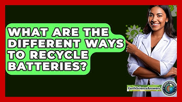 What Are The Different Ways To Recycle Batteries? - Earth Science Answers