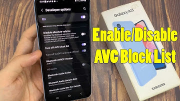 Samsung Galaxy A13: How to Enable/Disable AVC Block List