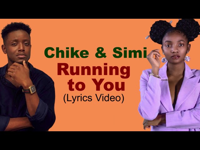 Chike  Simi   Running to you [Lyrics Video] class=