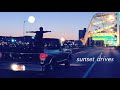 drive into the sunset and think about life playlist