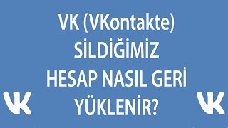 Vk Vkontakte Si̇ldi̇ği̇mi̇z Hesap Nasil Geri̇ Yükleni̇r?