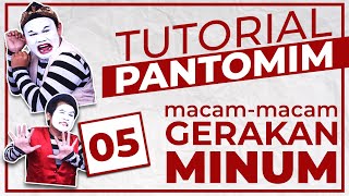 Tutorial Pantomim #5 - MACAM-MACAM GERAKAN 'MINUM PANTOMIM'