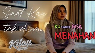 Saat Kau tak disini - Kilau Band | Re-recorded version (Official Music Video)