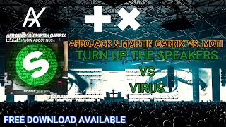 Afrojack U0026 Martin Garrix Vs Moti  Turn Up The Speakers Vs Virus how About Now