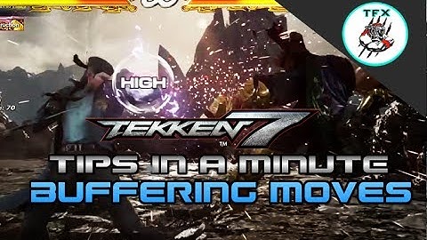 TEKKEN 7 / TIPS IN A MINUTE!   BUFFERING MOVES! MAKING INPUTS EASIER