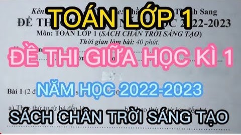 TOÁN LỚP 1 - ĐỀ THI GIỮA KÌ 1 – SÁCH CHÂN TRỜI SÁNG TẠO