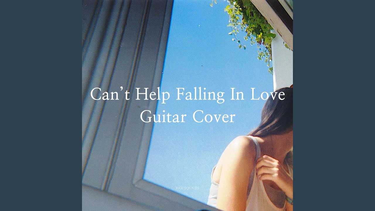 Can’t Help Falling In Love