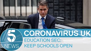 Coronavirus: Gavin Williamson - Keep schools open, says UK's Education Secretary | 5 News