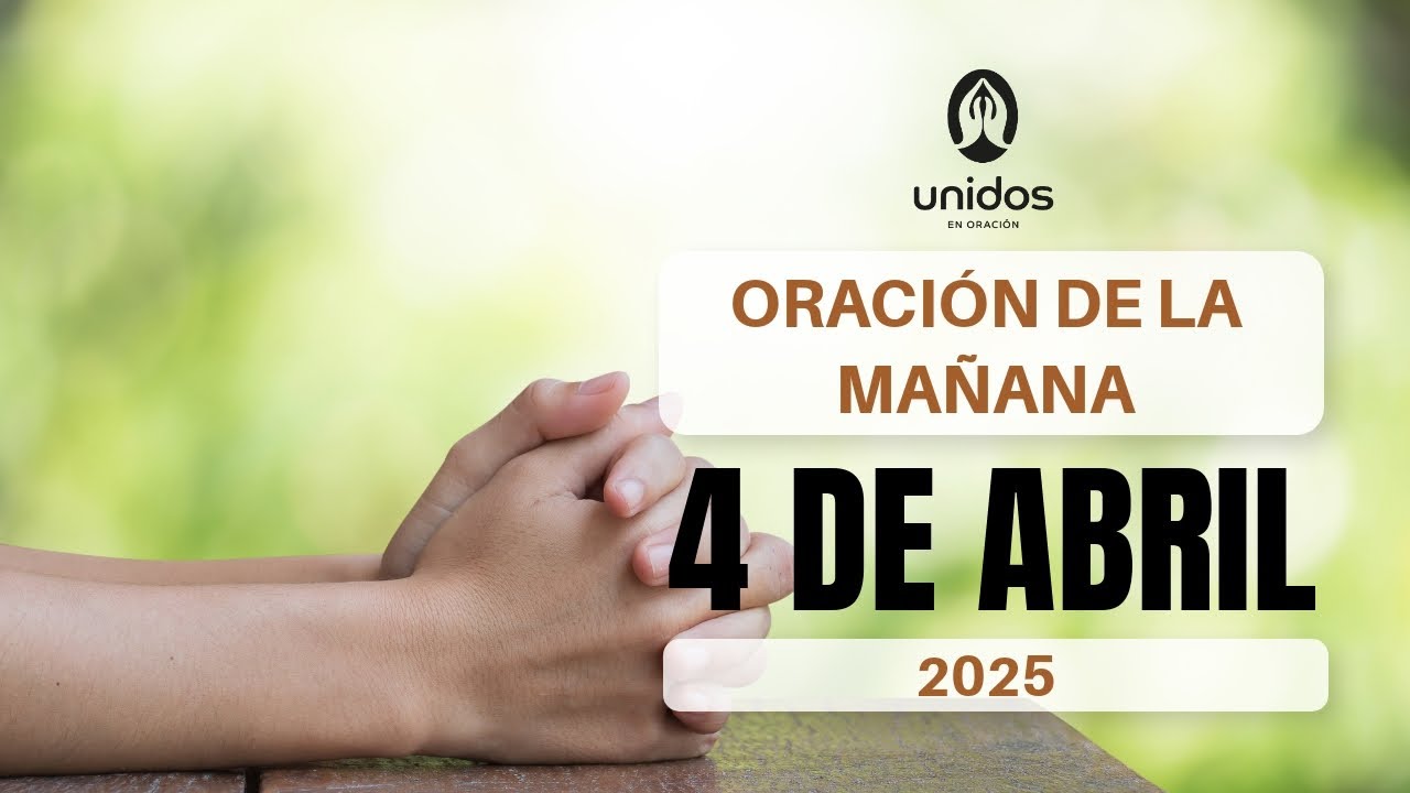 Oración de la mañana para el 4 de abril del 2025 - YouTube