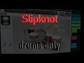 Slipknot - Sic only drums (getgood drums )
