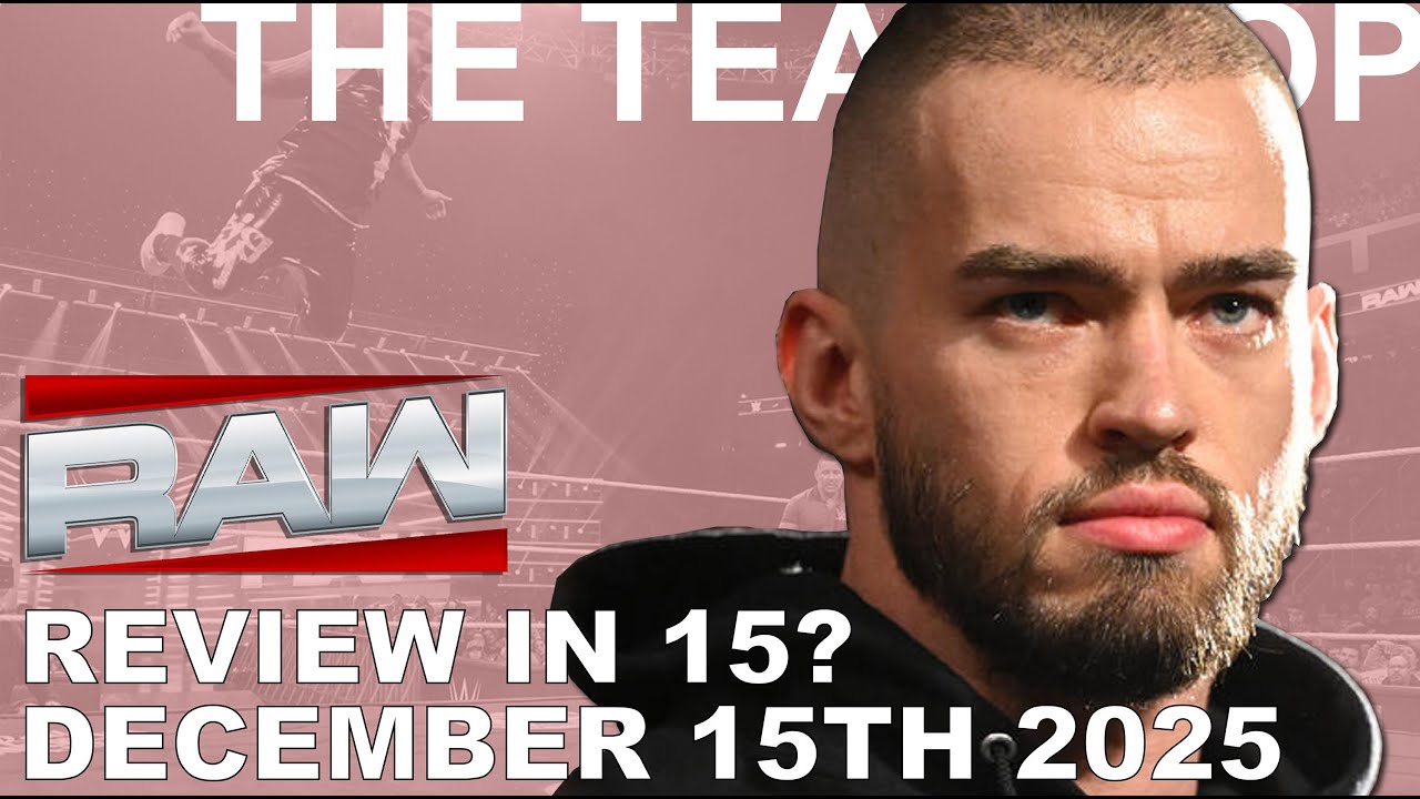 THE TEA DROP | RAW IN 15? | DECEMBER 15TH 2025