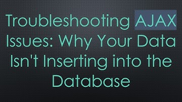Troubleshooting AJAX Issues: Why Your Data Isn