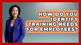How Do You Identify Training Needs For Employees? - Office Wellness Insights