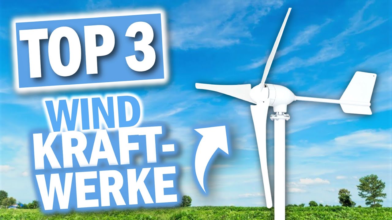 Beste WINDKRAFT ANLAGEN 2023  Top 3 Windkraftwerke für Zuhause 