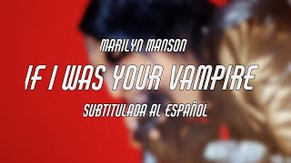 Marilyn Manson - If I Was Your Vampire - Sub. Español