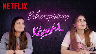 Behensplaining | Srishti Dixit \& Kusha Kapila review Khushi | Netflix India