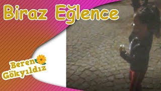 Biraz Eğlence - Beren Gökyıldız