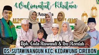 WALIMATUL KHITAN DEDE ALDI | CERAMAH KYAI CARSITA SUTAWINANGUN KEDAWUNG CIREBON | BPK ATENG \u0026 ROMLAH