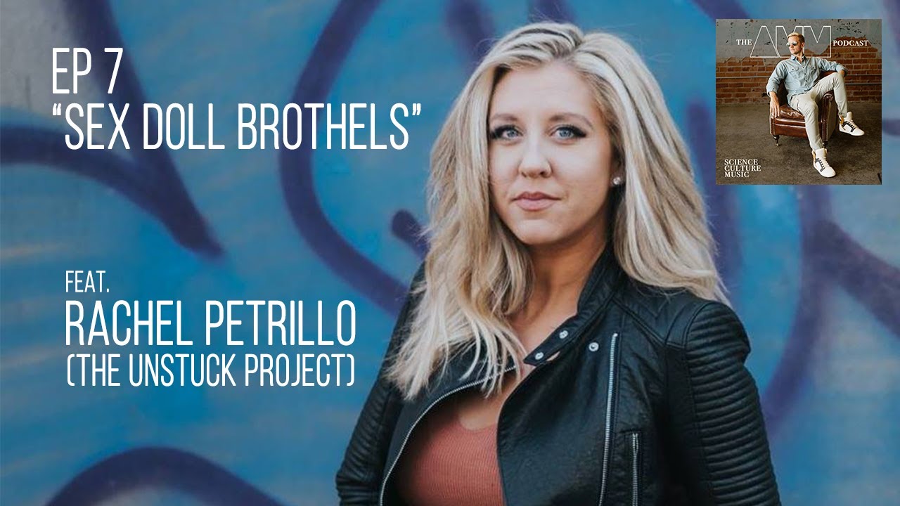 Ep 7 "Sex Doll Brothels" / Rachel Petrillo / The AMM Podcast Ep 7 "Sex Doll Brothels" / Rachel Petrillo / The AMM Podcast