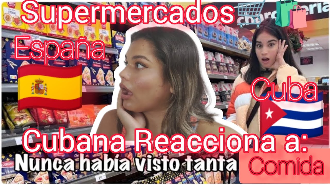 Cubana Reacciona a: SUPERMERCADOS DE ESPAÑA 🇪🇸 Y CUBA 🇨🇺/Vídeo INFORMATIVO🚨/@AnitaMateu