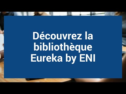 Découvrez la bibliothèque Eureka by ENI !